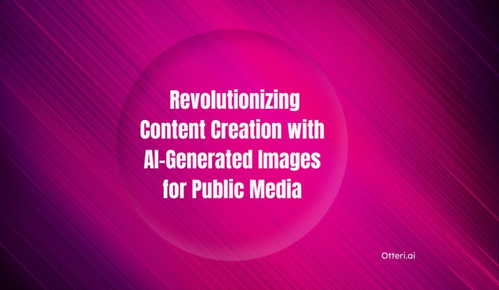 Revolutionizing Content Creation with AI-Generated Images for Public Media