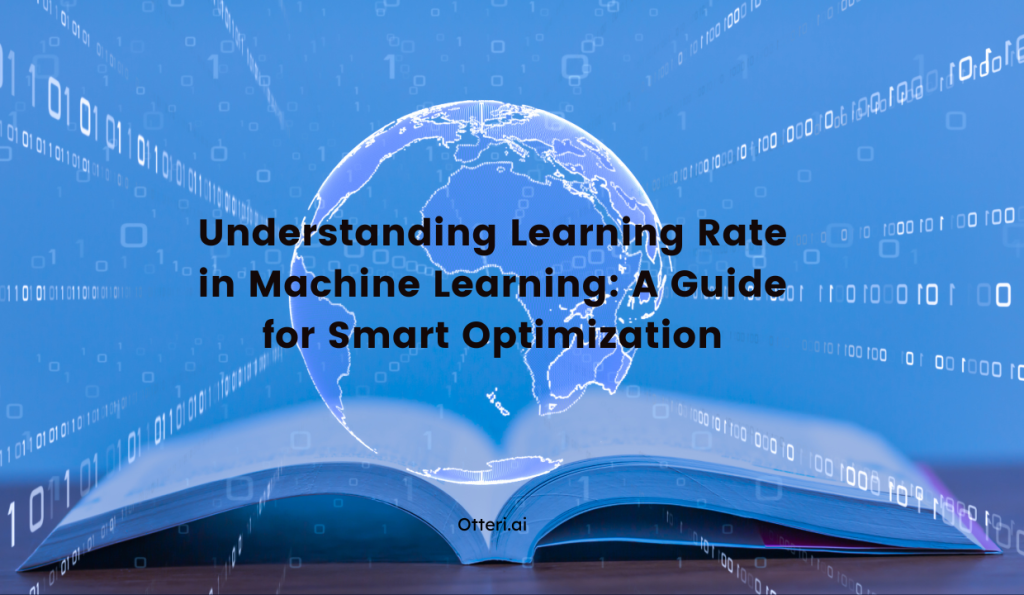 Understanding Learning Rate in Machine Learning: A Guide for Smart Optimization