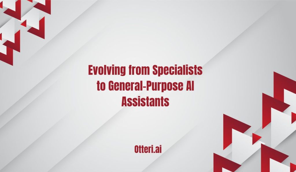 Evolving from Specialists to General-Purpose AI Assistants