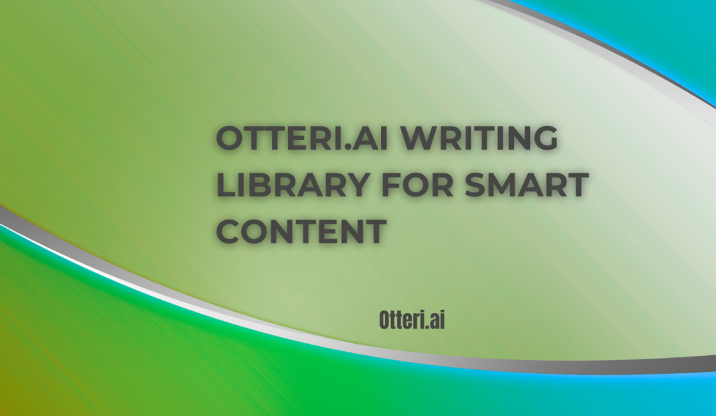 Otteri.ai Writing Library for Smart Content