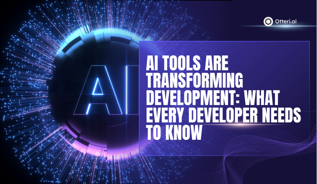 AI Tools Are Transforming Development: What Every Developer Needs to Know