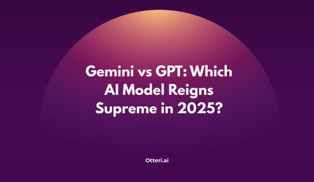 Gemini vs GPT: Which AI Model Reigns Supreme in 2025?